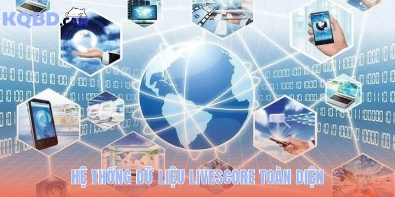 Hệ thống dữ liệu livescore cung cấp cái nhìn 360 độ về bóng đá