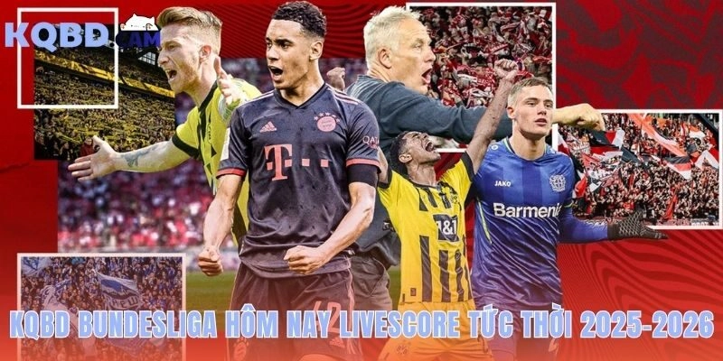 KQBD Bundesliga cập nhật tỷ số trực tiếp không độ trễ
