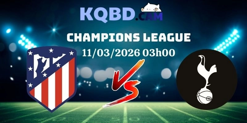 Kết quả Atletico Madrid vs Tottenham Ngày 11/3/2026